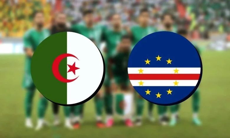 القنوات الناقلة لمباراة منتخب الجزائر و الرأس الأخضر الودية