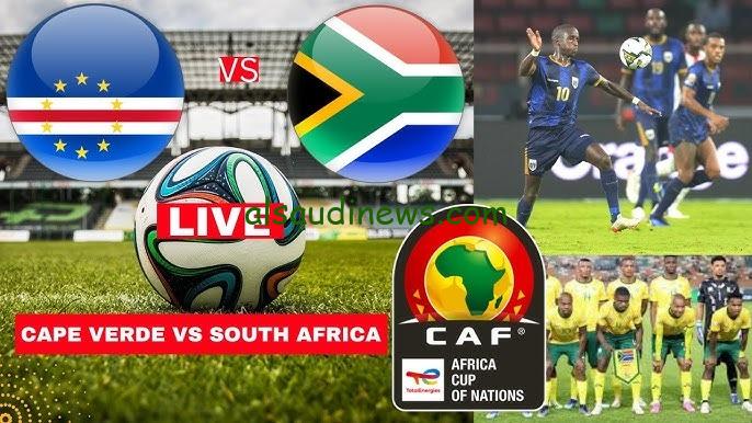 يلا شوت Cape Verde vs South Africa.. القنوات المفتوحة الناقلة لمباراة جنوب افريقيا وكاب فيردى اليوم فى كأس امم افريقيا 2024